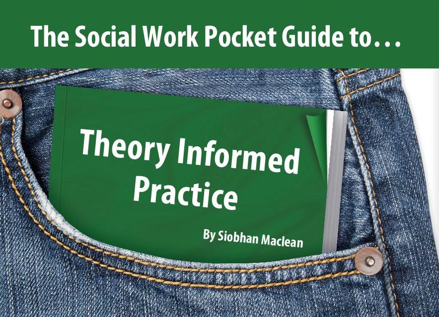 The Social Work Pocket Guide to…Theory Informed Practice